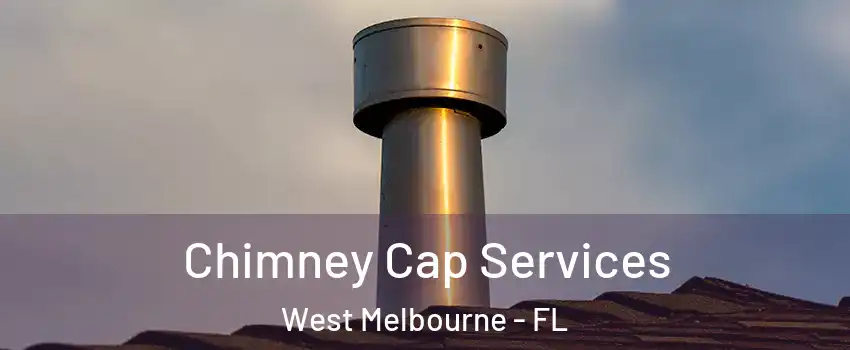  Chimney Cap Services West Melbourne - FL