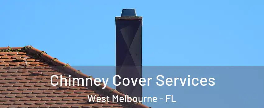  Chimney Cover Services West Melbourne - FL