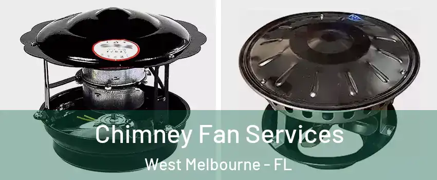  Chimney Fan Services West Melbourne - FL