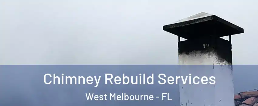  Chimney Rebuild Services West Melbourne - FL