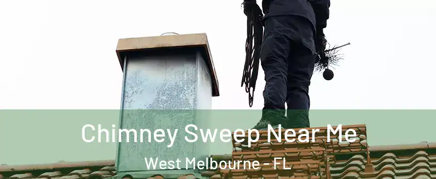  Chimney Sweep Near Me West Melbourne - FL