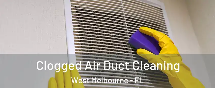  Clogged Air Duct Cleaning West Melbourne - FL
