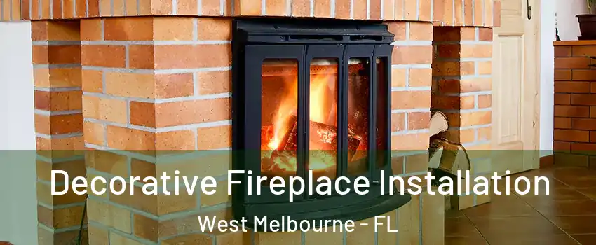  Decorative Fireplace Installation West Melbourne - FL