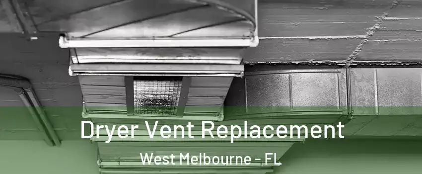  Dryer Vent Replacement West Melbourne - FL