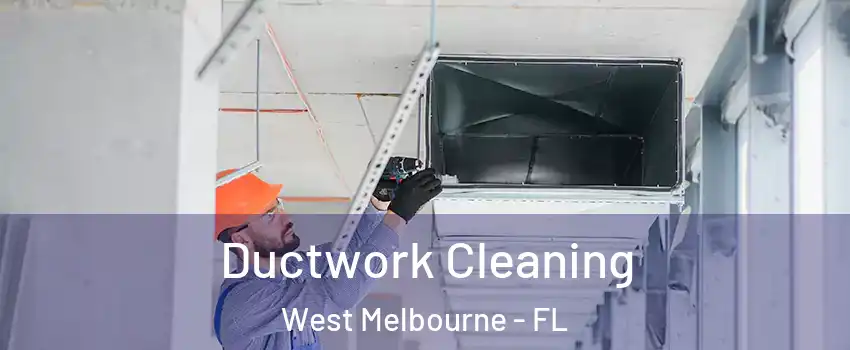  Ductwork Cleaning West Melbourne - FL