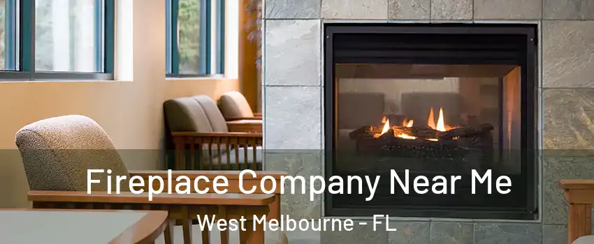  Fireplace Company Near Me West Melbourne - FL