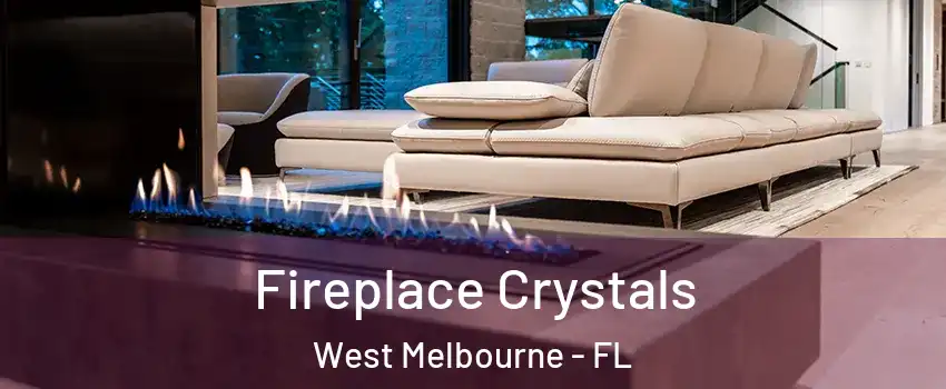  Fireplace Crystals West Melbourne - FL