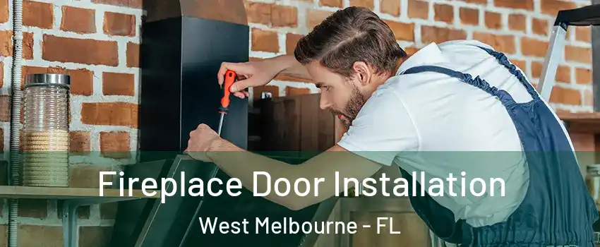  Fireplace Door Installation West Melbourne - FL