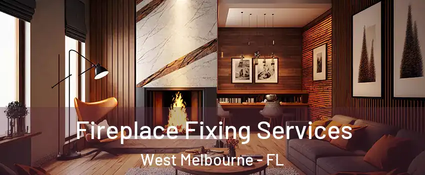  Fireplace Fixing Services West Melbourne - FL