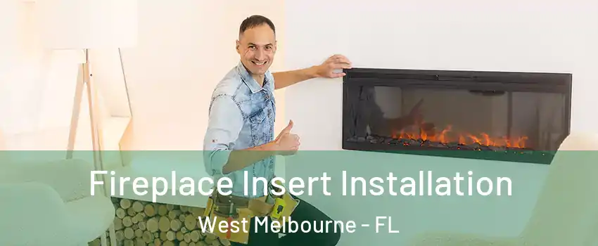  Fireplace Insert Installation West Melbourne - FL