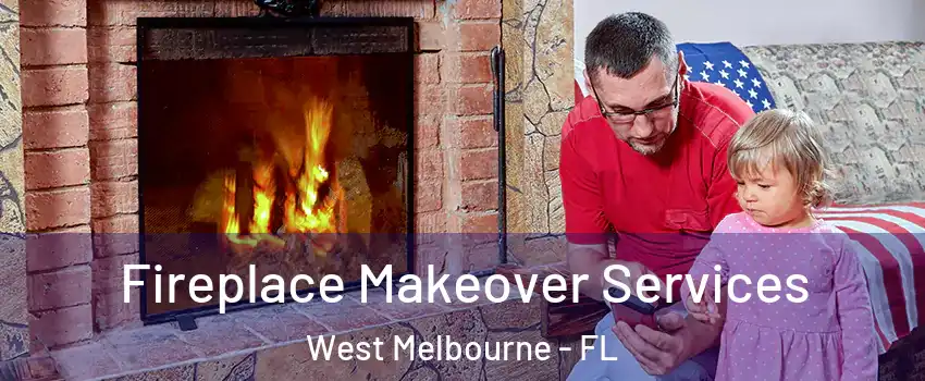  Fireplace Makeover Services West Melbourne - FL