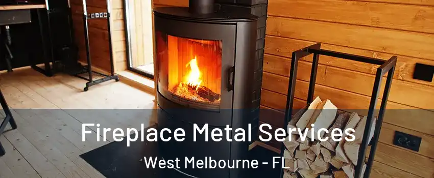  Fireplace Metal Services West Melbourne - FL