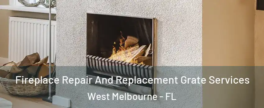  Fireplace Repair And Replacement Grate Services West Melbourne - FL