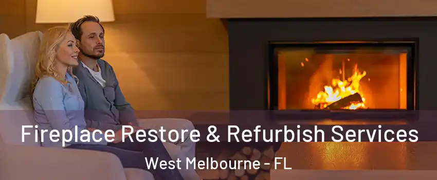  Fireplace Restore & Refurbish Services West Melbourne - FL