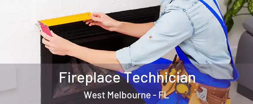  Fireplace Technician West Melbourne - FL