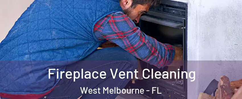  Fireplace Vent Cleaning West Melbourne - FL