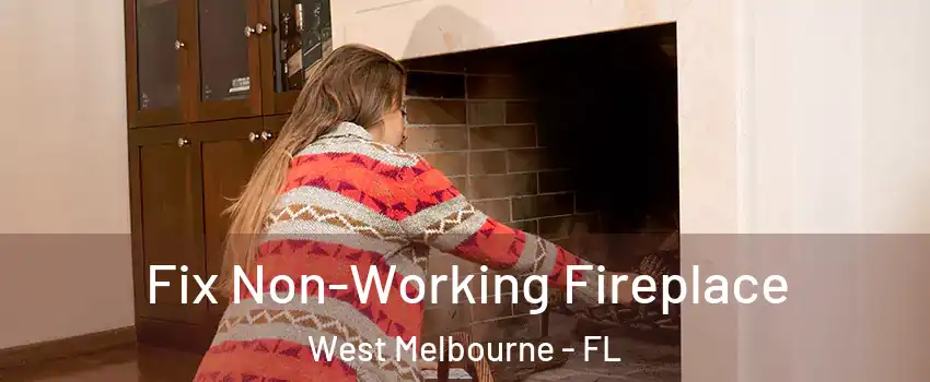  Fix Non-Working Fireplace West Melbourne - FL