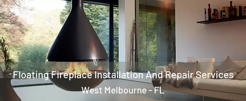  Floating Fireplace Installation And Repair Services West Melbourne - FL