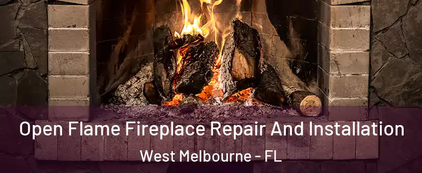  Open Flame Fireplace Repair And Installation West Melbourne - FL
