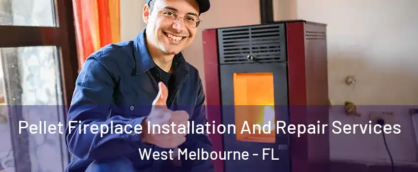  Pellet Fireplace Installation And Repair Services West Melbourne - FL
