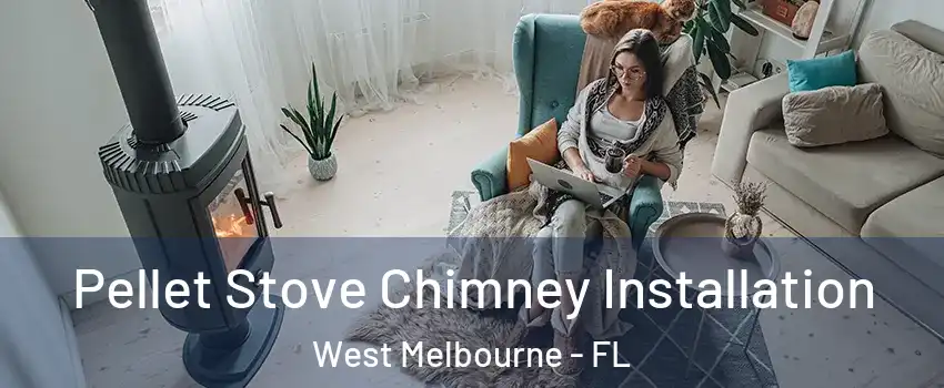  Pellet Stove Chimney Installation West Melbourne - FL
