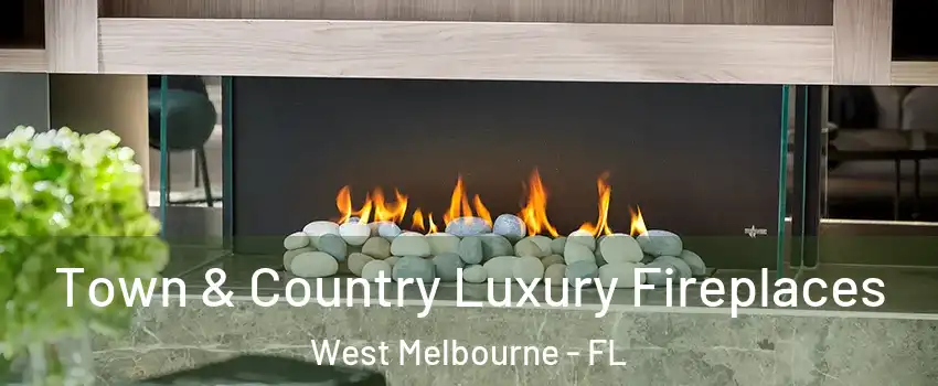  Town & Country Luxury Fireplaces West Melbourne - FL