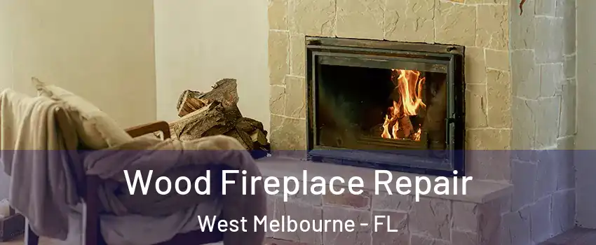  Wood Fireplace Repair West Melbourne - FL